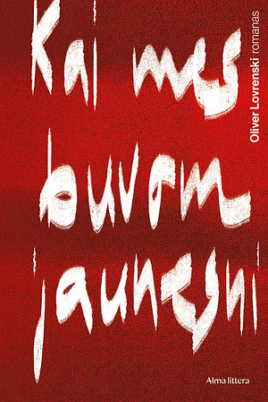 Kai mes buvome jaunesni by Oliver Lovrenski