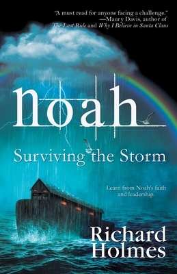 Noah: Surviving the Storm by Richard Holmes