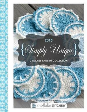 Simply Unique Crochet: 2015 Crochet Pattern Collection by Sarah Winters (was Richards)