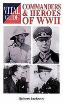 Commanders and Heroes of WWII by Robert Jackson