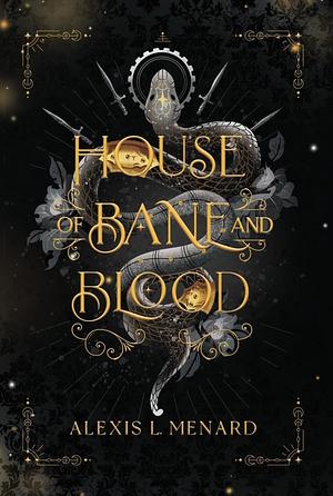 House of Bane and Blood by Alexis L. Menard