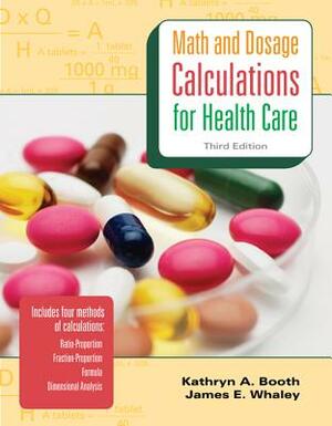 Math and Dosage Calculations for Health Care by Kathryn Booth