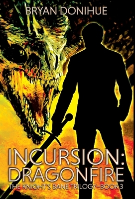 Incursion: Dragonfire by Bryan Donihue