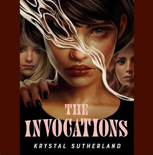 The Invocations by Krystal Sutherland