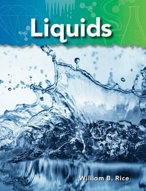 Liquids (Basics of Matter) by William B. Rice