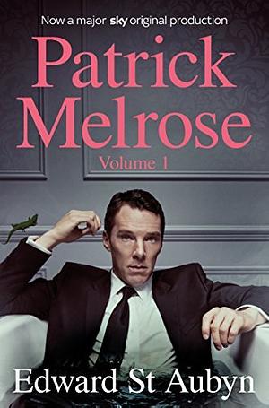 Patrick Melrose Volume 1: Never Mind, Bad News and Some Hope by Edward St Aubyn