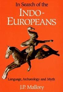 In Search of the Indo-Europeans: Language Archaeology and Myth by J.P. Mallory, J.P. Mallory