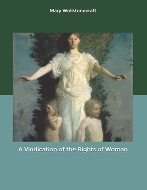 A Vindication of the Rights of Woman by Mary Wollstonecraft