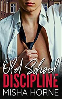 Old School Discipline by Misha Horne