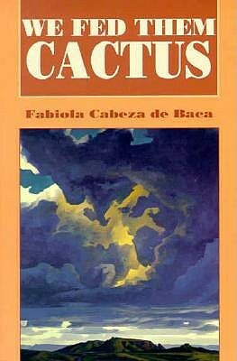 We Fed Them Cactus by Fabiola Cabeza De Baca