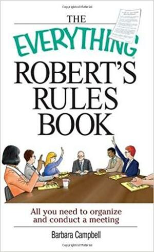 The Everything Robert's Rules Book: All you need to organize and conduct a meeting by Barbara Campbell