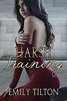 Harsh Training by Emily Tilton