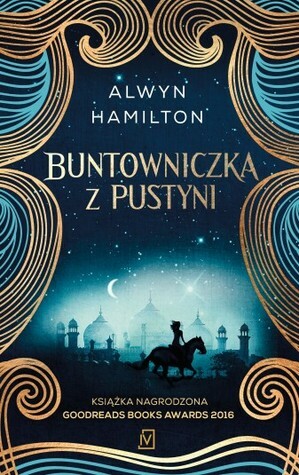 Buntowniczka z pustyni by Alwyn Hamilton, Agnieszka Kalus