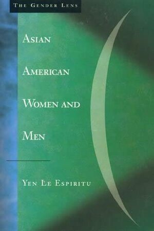 Asian American Women and Men: Labor, Laws, and Love by Yen Le Espiritu