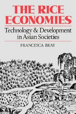 The Rice Economies: Technology and Development in Asian Societies by Francesca Bray