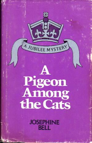 A Pigeon Among the Cats by Josephine Bell