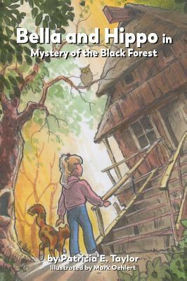 Bella and Hippo in Mystery of the Black Forest by Patricia Taylor