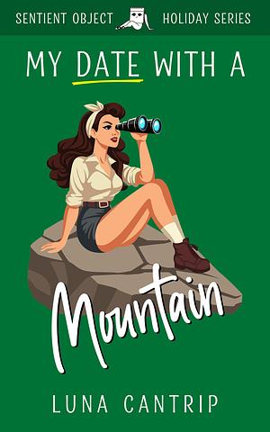 My Date With a Mountain by Luna Cantrip