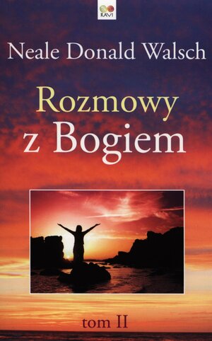 Rozmowy z Bogiem. Tom II by Neale Donald Walsch