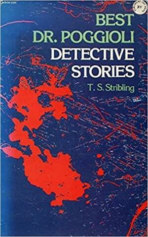 Best Dr. Poggioli Detective Stories by T.S. Stribling