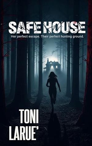 Safe House by Toni Larue'