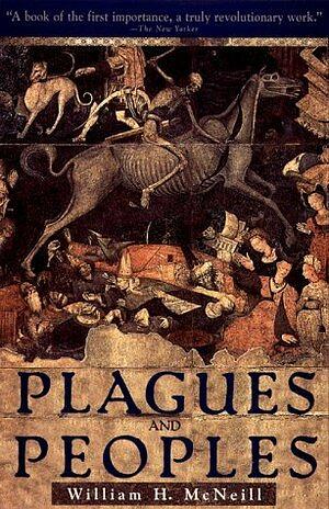 Plagues and Peoples by William H. McNeill