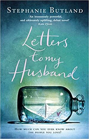 Letters To My Husband by Stephanie Butland