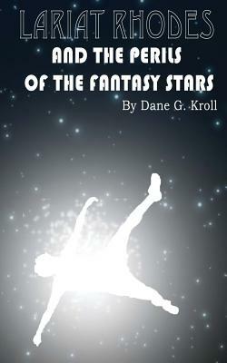 Lariat Rhodes and the Perils of the Fantasy Stars by Dane G. Kroll