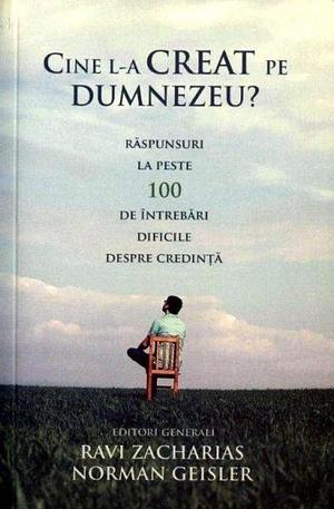 Cine L-a creat pe Dumnezeu? by Ravi Zacharias, Norman L. Geisler