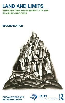 Land and Limits: Interpreting Sustainability in the Planning Process by Richard Cowell, Susan Owens