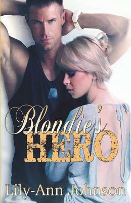 Blondie's Hero by Lily-Ann Johnson