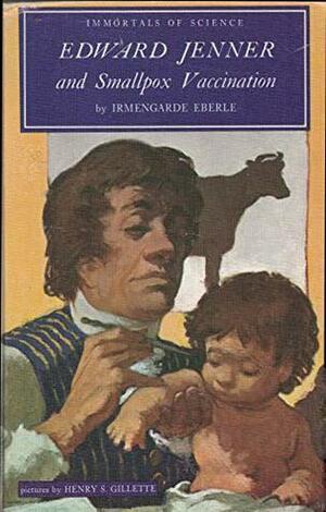 Edward Jenner and Smallpox Vaccination by Irmengarde Eberle