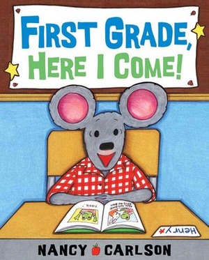 First Grade, Here I Come by Nancy Carlson