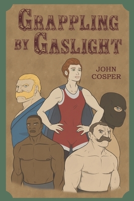 Grappling By Gaslight by John Cosper