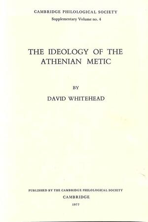 The Ideology Of The Athenian Metic by David Whitehead