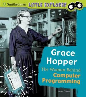 Grace Hopper: The Woman Behind Computer Programming by Nancy Loewen