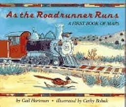 As the Roadrunner Runs: A First Book of Maps by Gail Hartman