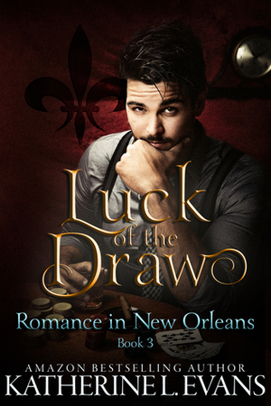 Luck of the Draw by Katherine L. Evans