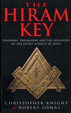 The Hiram Key: Pharaohs, Freemasons and the Discovery of the Secret Scrolls of Jesus by Robert Lomas