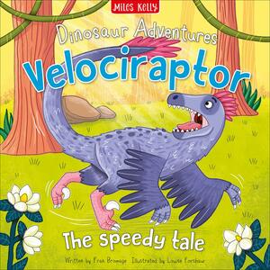 Dinosaur Adventures: Velociraptor - The speedy tale by Fran Bromage
