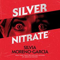 Silver Nitrate by Silvia Moreno-Garcia