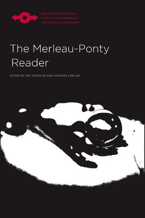 The Merleau-Ponty Reader by Maurice Merleau-Ponty, Ted Toadvine, Leonard Lawlor