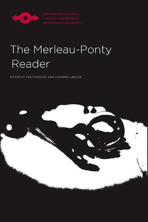 The Merleau-Ponty Reader by Leonard Lawlor, Maurice Merleau-Ponty, Ted Toadvine