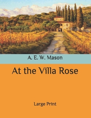 At the Villa Rose: Large Print by A.E.W. Mason