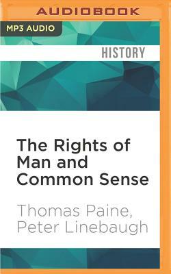 The Rights of Man and Common Sense: Peter Linebaugh Presents Thomas Paine by Peter Linebaugh, Thomas Paine