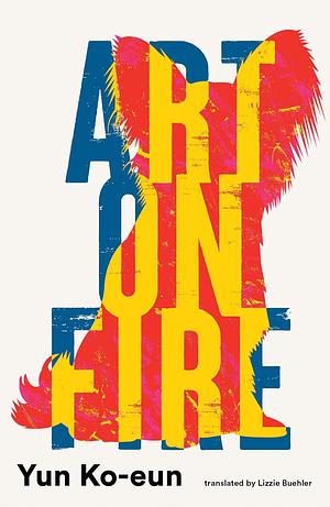 Art on Fire by Yun Ko-eun