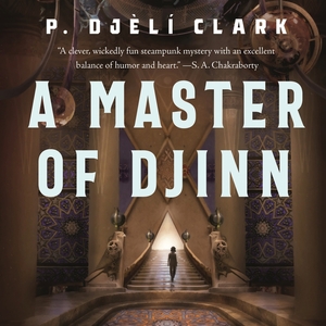 A Master of Djinn by P. Djèlí Clark