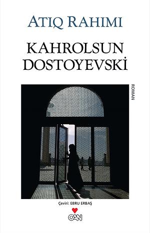 Kahrolsun Dostoyevski by Atiq Rahimi, Ebru Erbaş