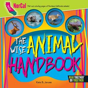 The Wise Animal Handbook Northern California by Kate B. Jerome