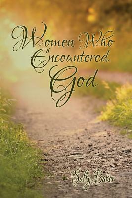 Women Who Encountered God by Sally Baker